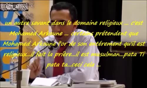 explosif ... Mohamed Arkoune l'athée ...mais....intellectuel musulman ...!!!!