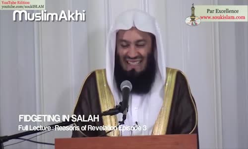 Fidgeting in Prayer Salah -  Funny -  Mufti Menk