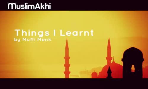 Things I Learnt - New Lecture From Mufti Menk