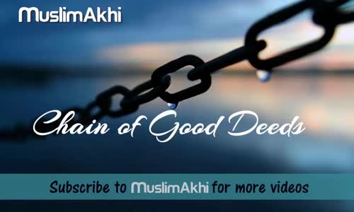 Chain of Good Deeds _  Mufti Menk