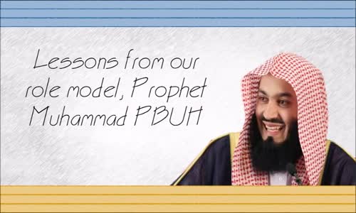 Lessons From Our Prophet Muhammad _ Mufti Menk