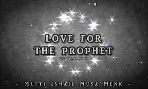 Love For The Prophet Muhammad صلی اللہ علیہ وسلم  - Mufti Menk