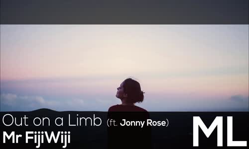 [LYRICS] Mr FijiWiji  Out on a Limb (ft. Jonny Rose) 