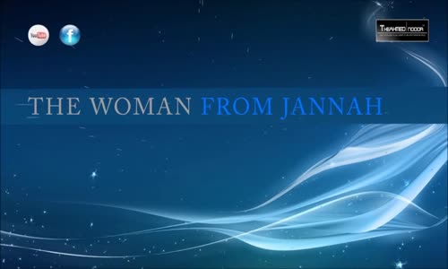 A Woman Of Jannah!  - Emotional - Mufti Menk