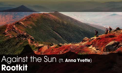 LYRICS Rootkit  Against the Sun (ft. Anna Yvette) 