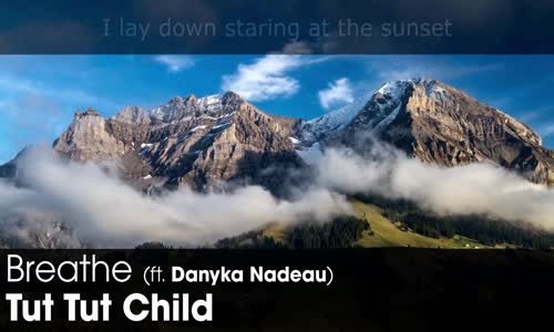 LYRICS Tut Tut Child  Breathe (ft. Danyka Nadeau) 